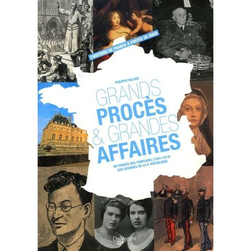 Grands Procès Et Grandes Affaires - Du Procès Des Templiers (1307-1314) Aux Affaires De La Ve République