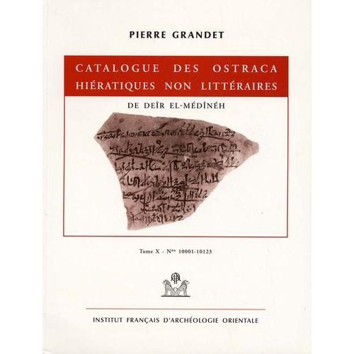 Catalogue Des Ostraca Hiératiques Non Littéraires De Deîr El-Médînéh - Tome 10 N° 10001-10123