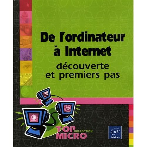 De L'ordinateur À Internet - Découverte Et Premiers Pas
