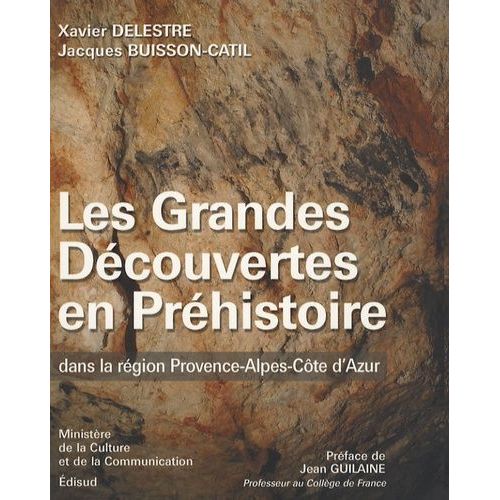 Les Grandes Découvertes En Préhistoire Dans La Région Provence-Alpes-Côte D'azur