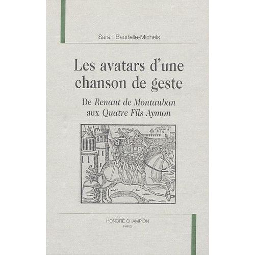 Les Avatars D'une Chanson De Geste - De Renaut De Montauban Aux Quatre Fils Aymon
