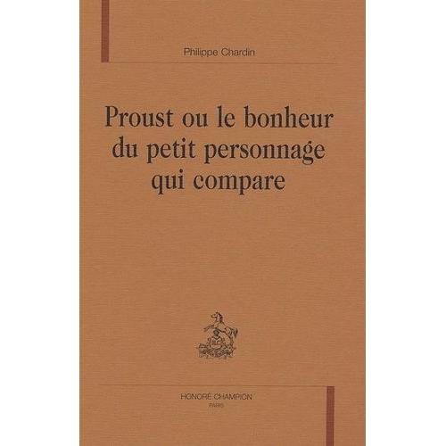 Proust Ou Le Bonheur Du Petit Personnage Qui Compare