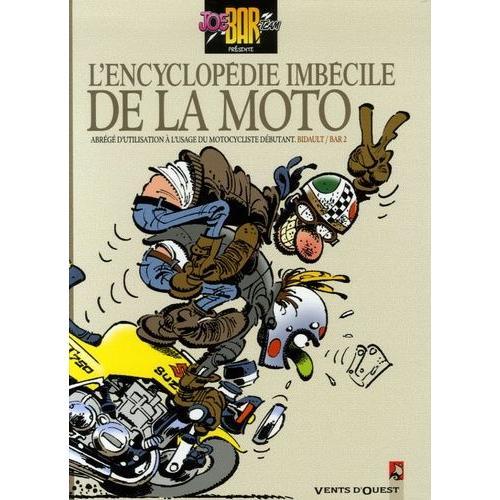 L'encyclopédie Imbécile De La Moto - Abrégé D'utilisation À L'usage Du Motocycliste Débutant