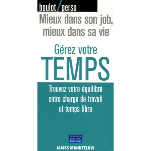 Gérez Votre Temps - Trouver Votre Équilibre Entre Charge De Travail Et Temps Libre