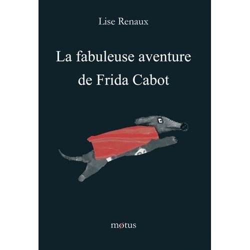 La Fabuleuse Aventure De Frida Cabot