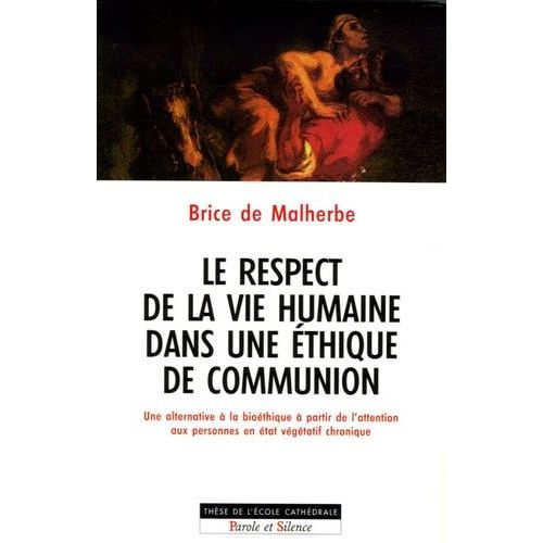 Le Respect De La Vie Humaine Dans Une Éthique De Communion - Une Alternative À La Bioéthique À Partir De L'attention Aux Personnes En Étét Végétatif Chronique