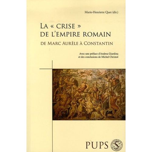 La "Crise" De L'empire Romain De Marc-Aurèle À Constantin - Mutations, Continuités, Ruptures