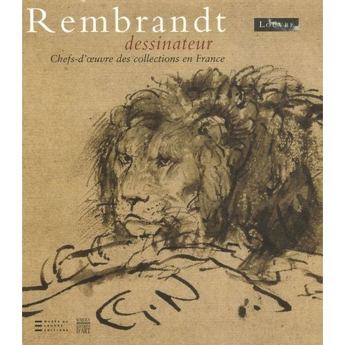 Rembrandt Dessinateur - Chefs-D'oeuvre Des Collections En France