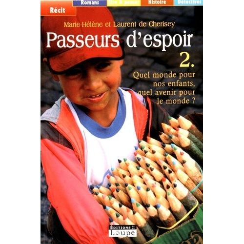 Passeurs D'espoir - Tome 2, Quel Monde Pour Nos Enfants, Quel Avenir Pour Le Monde ?