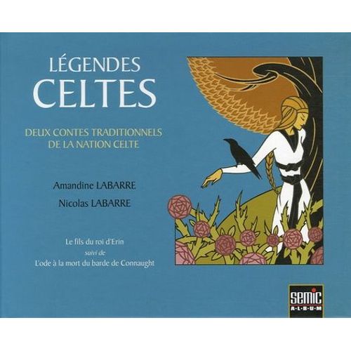 Légendes Celtes - Deux Contes Traditionnels De La Nation Celte : Le Fils Du Roi D'erin Suivi De L'ode À La Mort Du Barde De Connaught