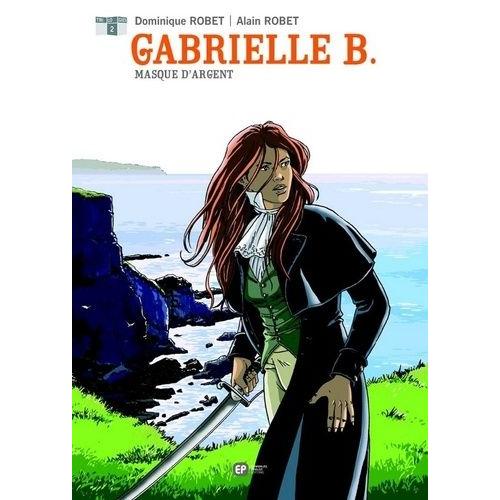 Gabrielle B. Tome 2 - Masque D'argent