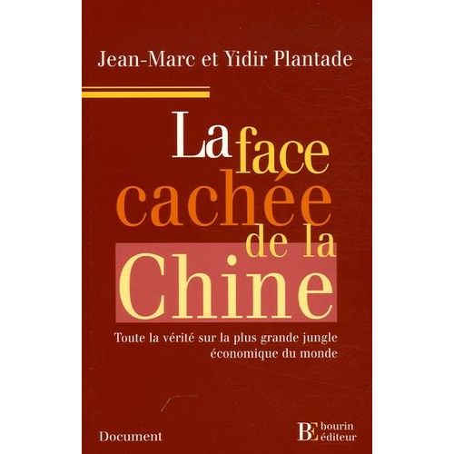 La Face Cachée De La Chine - Toute La Vérité Sur La Plus Grande Jungle Économique Du Monde