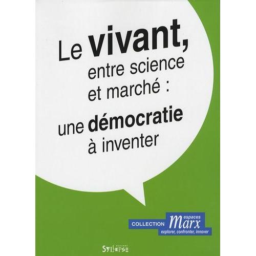 Le Vivant, Entre Science Et Marché : Une Démocratie À Inventer