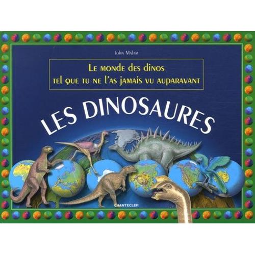 Les Dinosaures - Le Monde Des Dinos Tel Que Tu Ne L'as Jamais Vu Auparavant