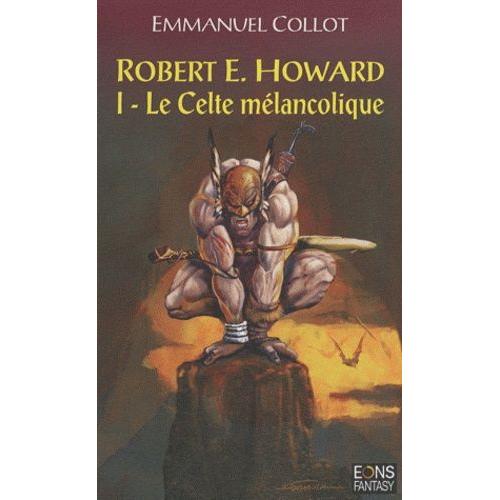 Robert E. Howard Tome 1 - Le Celte Mélancolique