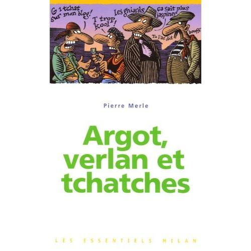 Argot, Verlan Et Tchatches