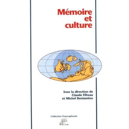 Mémoire Et Culture - Actes Du Colloque International De Limoges, 10-12 Décembre 2003