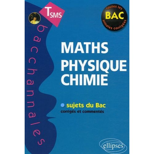 Maths Physique-Chimie - Annales Corrigées