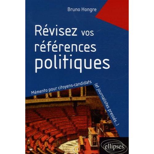 Révisez Vos Références Politiques 1981-2006 - Mémento Pour Citoyens-Candidats - Et Journalistes Pressés