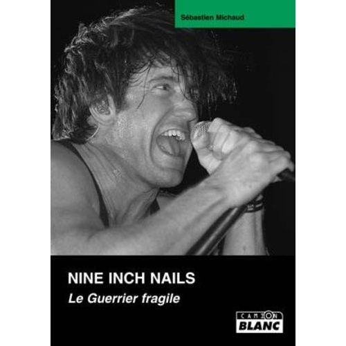 Nine Inch Nails - Le Guerrier Fragile