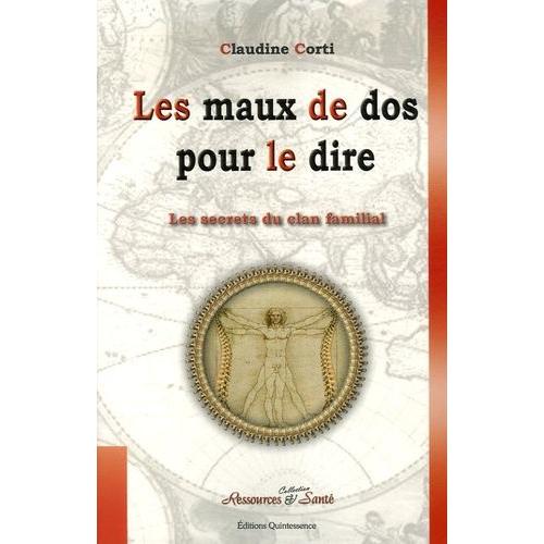 Les Secrets Du Clan Familial - Volume 3, Les Maux De Dos Pour Le Dire : Et Si Votre Squelette Se Mettait À Parler Pour Dévoiler Vos Secrets Les Plus Cachés