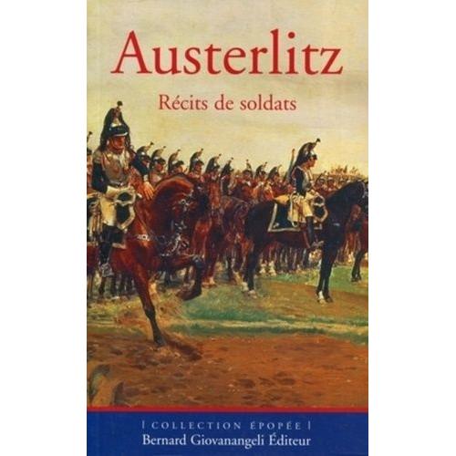 Austerlitz - Récits De Soldats