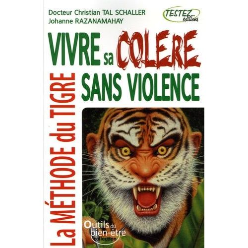 Vivre Sa Colère Sans Violence - La Méthode Du Tigre