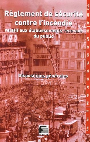 Règlement De Sécurité Contre L'incendie Relatif Aux Établissements Recevant Du Public - Dispositions Générales