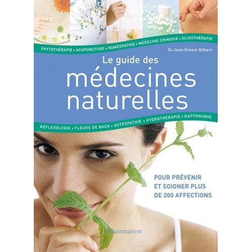 Le Guide Des Médecines Naturelles - Identifier, Choisir, Prévenir, Guérir