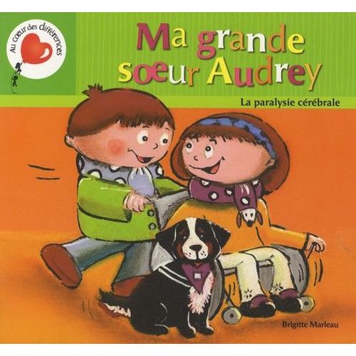Ma Grande Soeur Audrey - La Paralysie Cérébrale