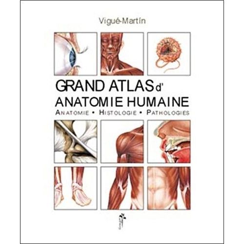 Grand Atlas D'anatomie Humaine - Anatomie, Histologie, Pathologies
