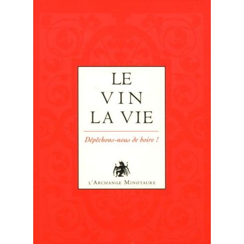 L'or Du Vin Tome 3 - Le Vin, La Vie - Dépêchons-Nous De Boire !