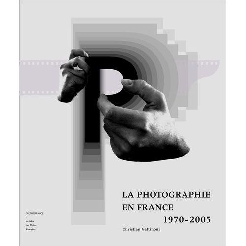 La Photographie En France 1970-2005