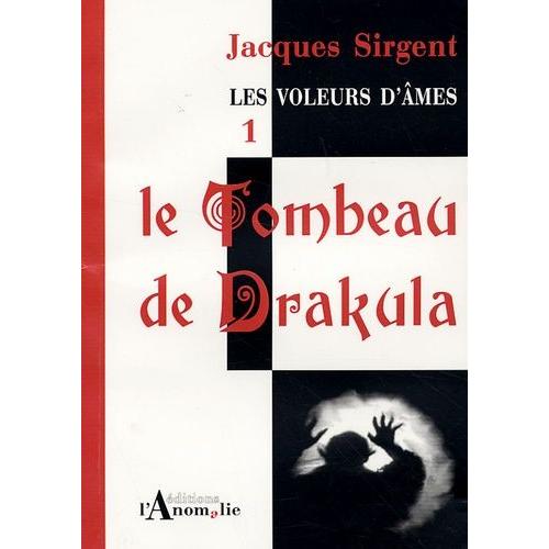Les Voleurs D'âmes Tome 1 - Le Tombeau De Drakula