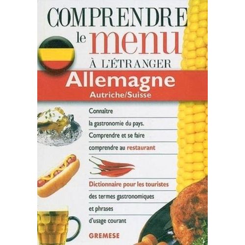 Dictionnaire Du Menu Pour Le Touriste Allemagne, Autriche / Suisse - Pour Comprendre Et Se Faire Comprendre Au Restaurant