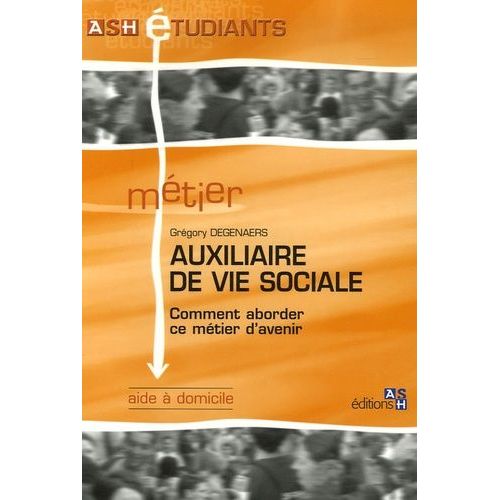 Auxiliaire De Vie Sociale - Comment Aborder Ce Métier D'avenir