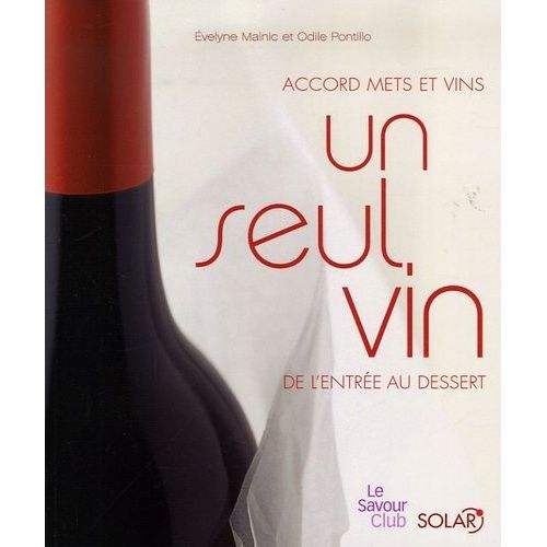 Un Seul Vin De L'entrée Au Dessert - Accord Mets Et Vins
