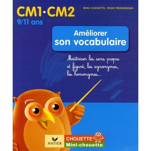 Améliorer Son Vocabulaire Cm1-Cm2 - Maîtriser Les Sens Propre Et Figuré, Les Synonymes, Les Homonymes