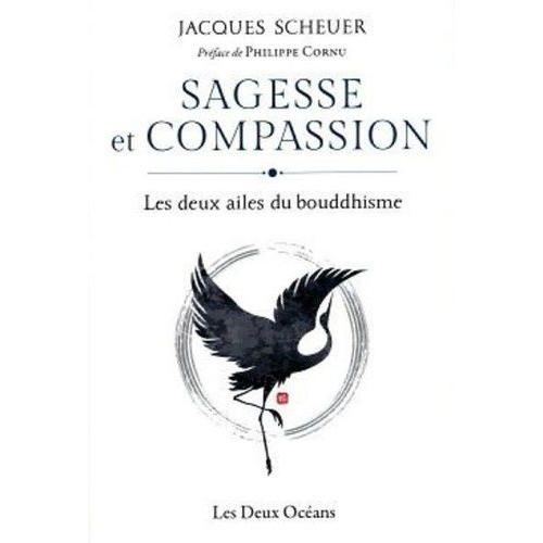 Sagesse Et Compassion - Les Deux Ailes Du Bouddhisme