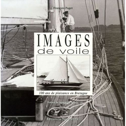 Images De Voile - 100 Ans De Plaisance En Bretagne
