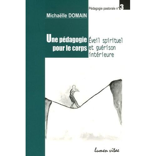 Une Pédagogie Pour Le Corps - Eveil Spirituel Et Guérison Intérieure