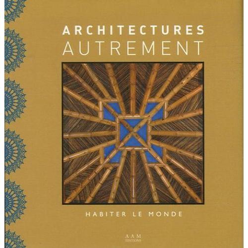Architectures Autrement - Habiter Le Monde