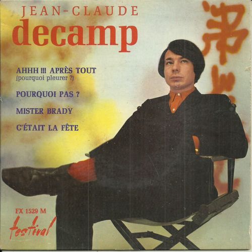 Jean-Claude Decamp : Ahhh… Après Tout (J.C. Decamp, H. Ithier - N. Péridès) 3'05 - Pourquoi Pas ? 2'25 / Mister Brady 2'37 - C'était La Fete (J.C. Decamp - Ch. Schaeffer) 2'12