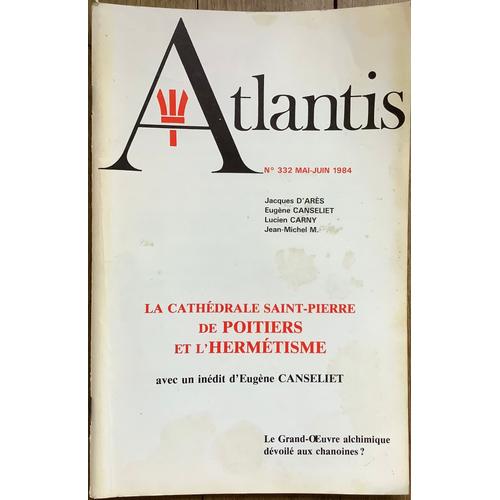 Revue Atlantis N°332 (Mai-Juin 1984) : La Cathédrale Saint-Pierre De Poitiers Et L'hermétisme, Avec Un Inédit D'eugène Canseliet.