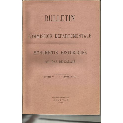 Bulletin De La Commission Départementale Des Monuments Historiques Du Pas-De-Calais - Tome V - 1re Livraison