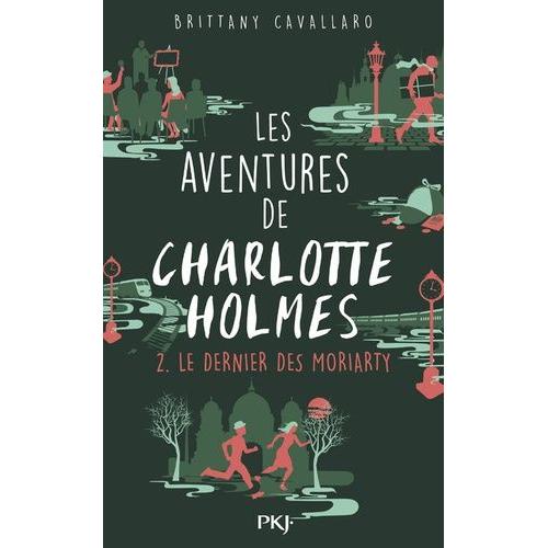 Les Aventures De Charlotte Holmes Tome 2 - Le Dernier Des Moriarty