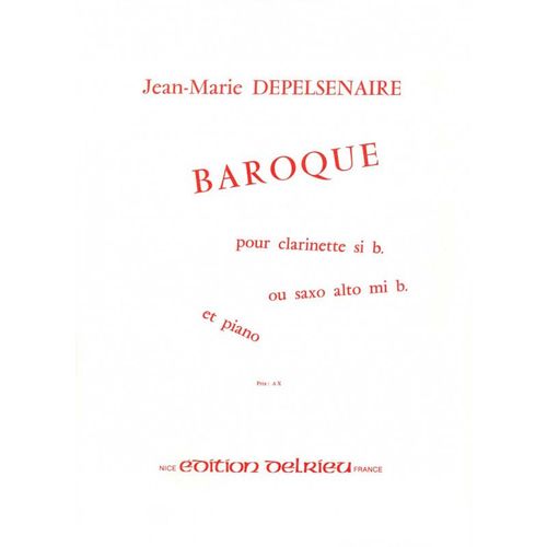 Jean-Marie Depelsenaire : Baroque Pour Clarinette Sib Ou Saxo Alto Mib Et Piano - Édition Delrieu