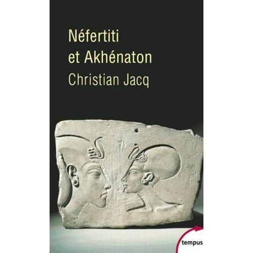Néfertiti Et Akhénaton - Le Couple Solaire