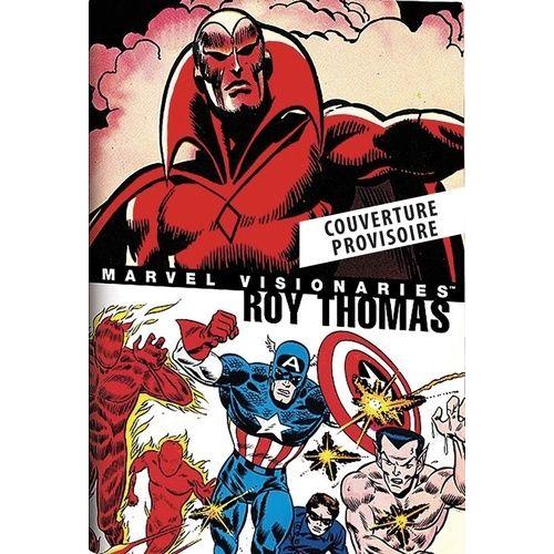 Marvel Visionaries : Roy Thomas