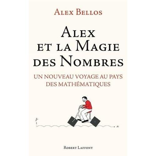 Alex Et La Magie Des Nombres - Un Nouveau Voyage Au Pays Des Mathématiques